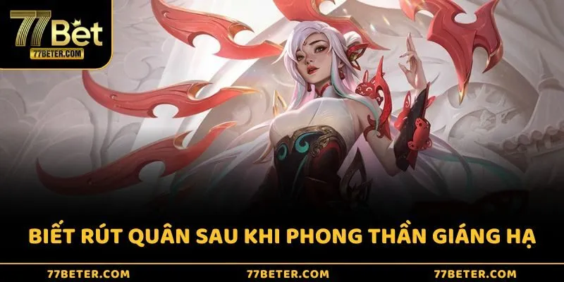 Biết rút quân sau khi “phong thần giáng hạ”
