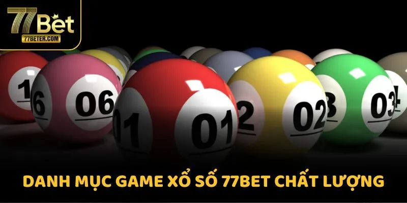 Danh mục game Xổ Số 77BET chất lượng