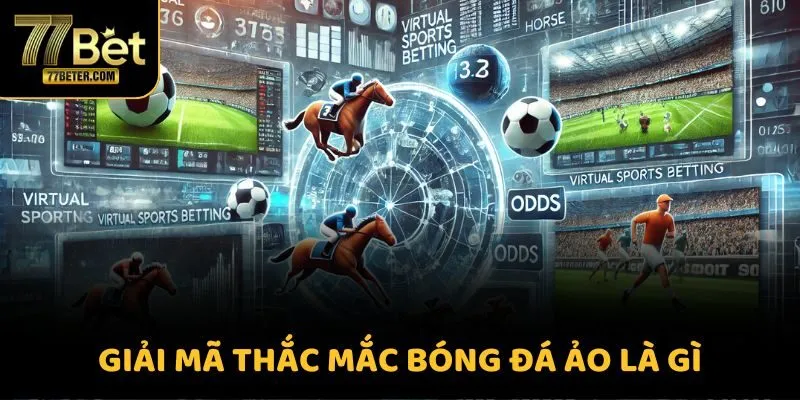 Giải mã thắc mắc bóng đá ảo là gì