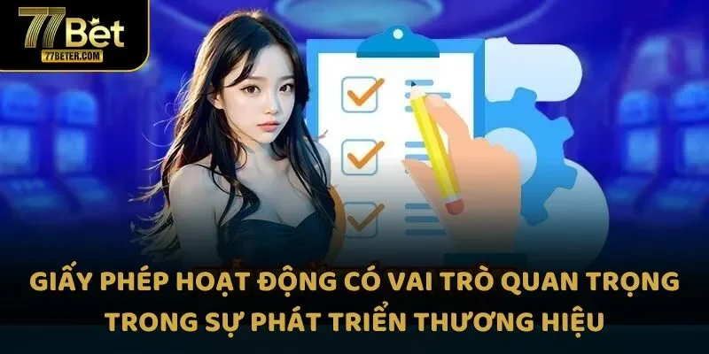 Giấy phép hoạt động có vai trò quan trọng trong sự phát triển thương hiệu
