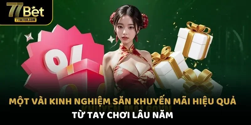 Một vài kinh nghiệm săn khuyến mãi hiệu quả từ tay chơi lâu năm