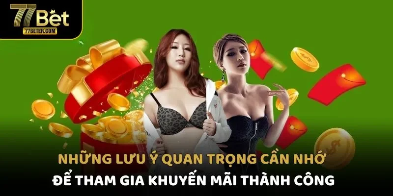 Những lưu ý quan trọng cần nhớ để tham gia khuyến mãi thành công