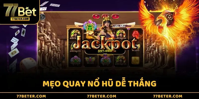 Mẹo quay nổ hũ dễ thắng – Bí quyết săn thưởng lớn từ cao thủ slot