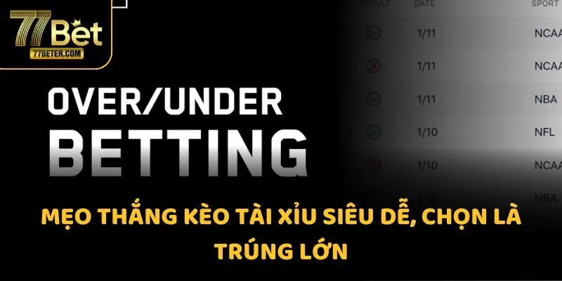 Mẹo thắng kèo Tài Xỉu siêu dễ, chọn là trúng lớn