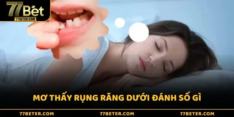 Mơ thấy rụng răng đánh số gì - Điềm báo tài lộc cho bạn