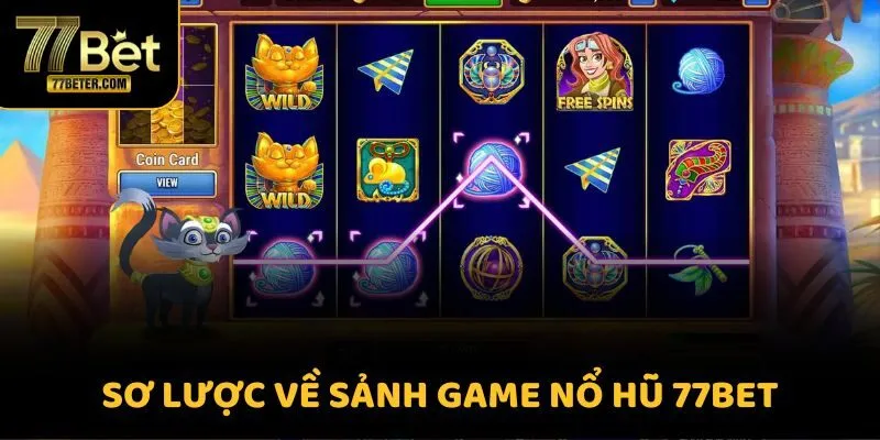 Sơ lược về sảnh game nổ hũ 77BET