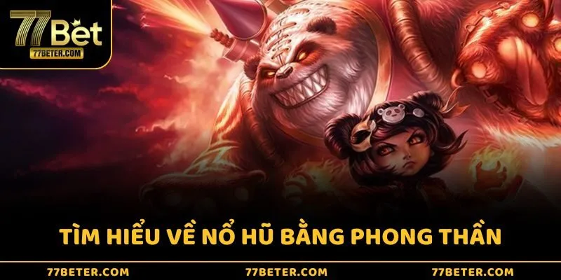 Tìm hiểu về Nổ hũ Bảng Phong Thần