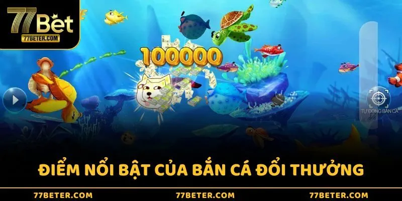 Tổng hợp những điểm nổi bật của bắn cá đổi thưởng