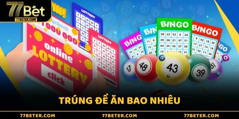 Trúng Đề Ăn Bao Nhiêu - 5 Cách Tính Toán Chuẩn Xác Nhất